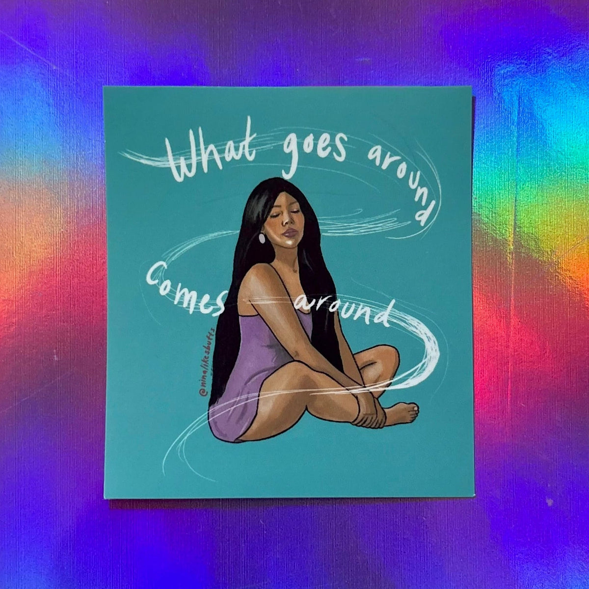 What goes around sticker