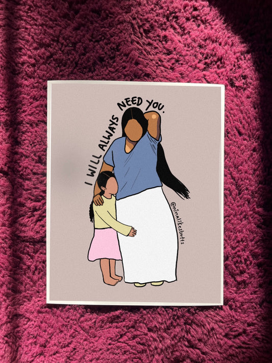 I will always need you print